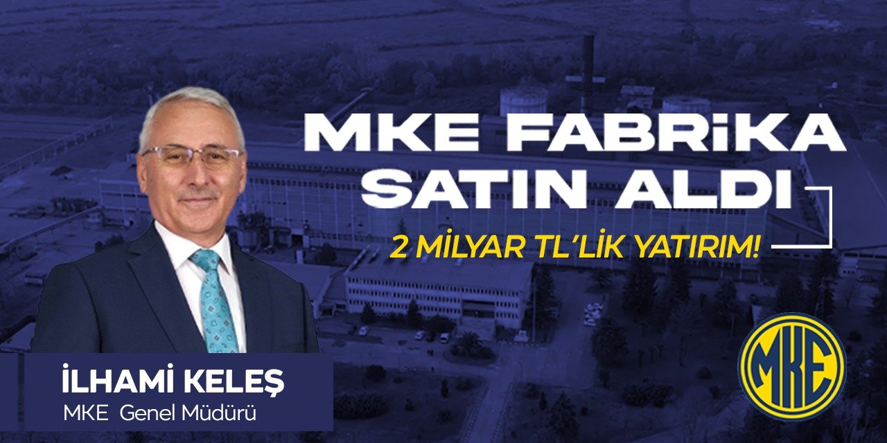 MKE fabrika satın aldı!