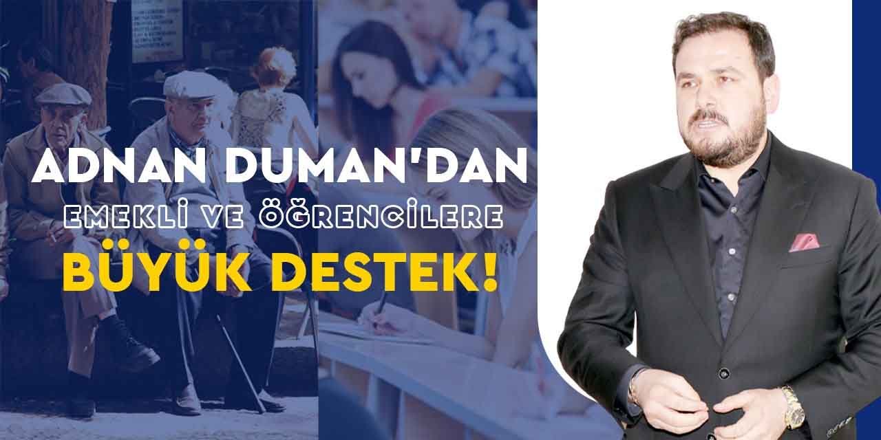 Adnan Duman’dan emekli ve öğrencilere destek