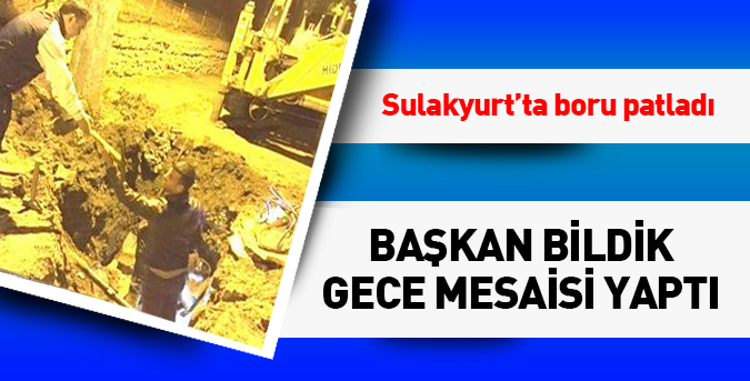 Başkan Bildik’ten gece mesaisi