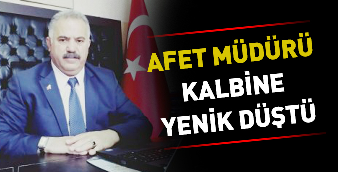 Afet müdürü kalbine yenik düştü