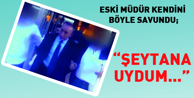 "Şeytana uydum…"