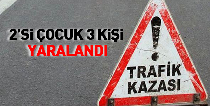 Trafik kazası 3 yaralı