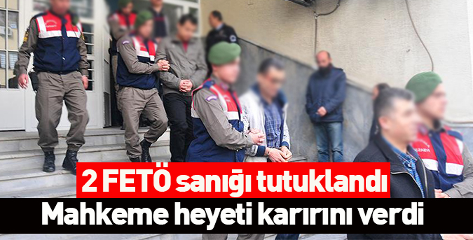 2 FETÖ sanığı tutuklandı