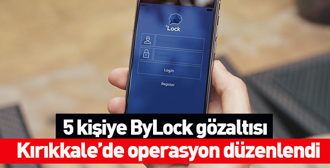 5 kişiye ByLock gözaltısı