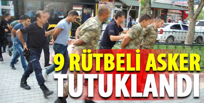 9 asker tutuklandı