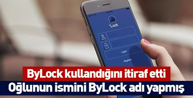 Oğlunun ismini ByLock adı yapmış