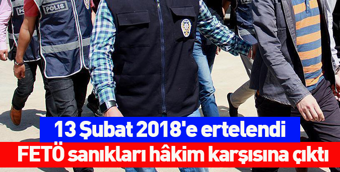 FETÖ sanıkları hâkim karşısında