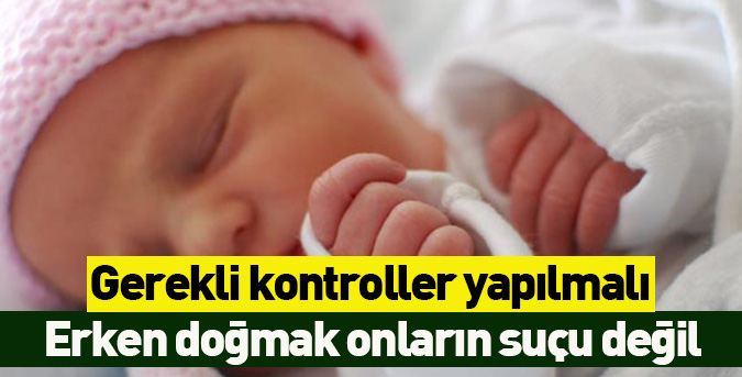 Erken doğmak onların suçu değil