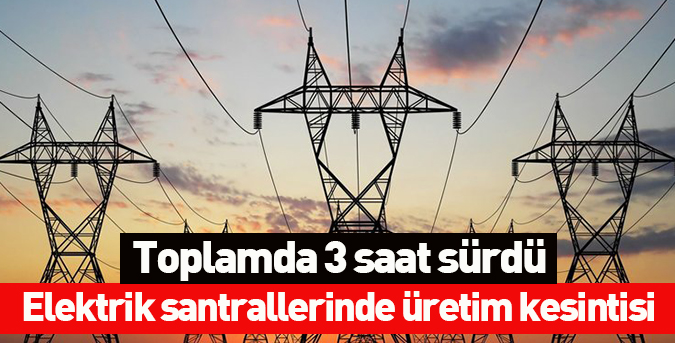 Elektrik santrallerinde üretim kesintisi