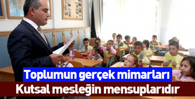 Kutsal mesleğin mensuplarıdır