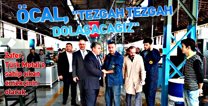 Öcal, "Tezgah tezgah dolaşacağız"