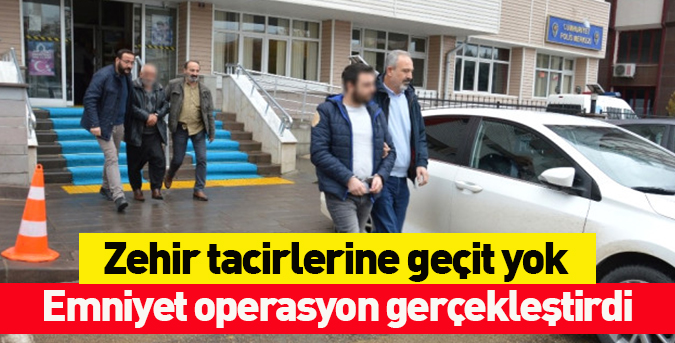 Zehir tacirlerine geçit yok!