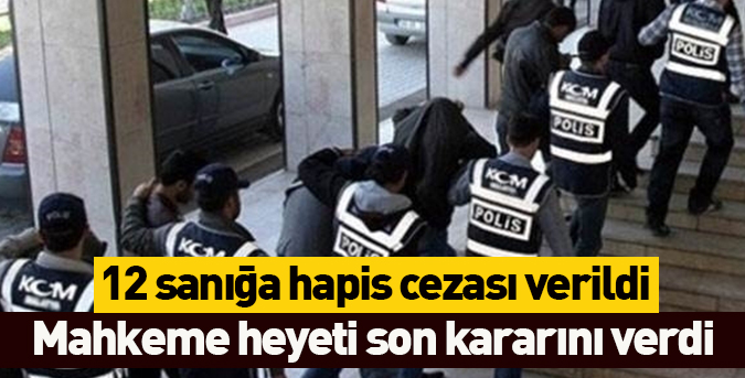 12 sanığa hapis cezası