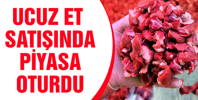 Ucuz et satışında piyasa oturdu