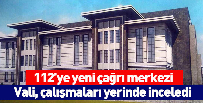 112’ye yeni çağrı merkezi