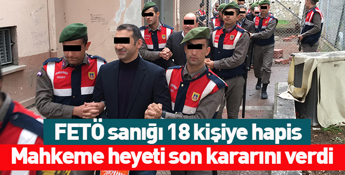 FETÖ sanığı 18 kişiye hapis