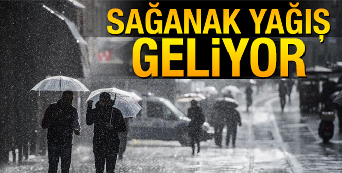 Sağanak yağış geliyor!