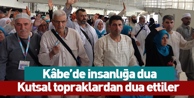 Kâbe’de insanlığa dua