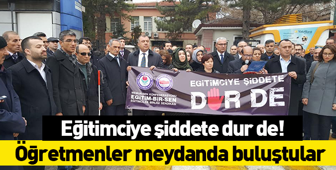 Eğitimciye şiddete dur de!