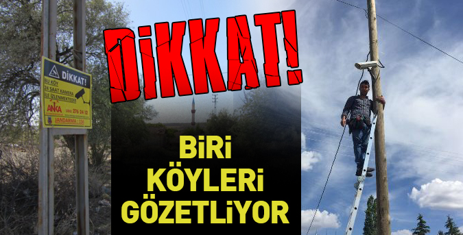 Dikkat! Biri köyleri gözetliyor