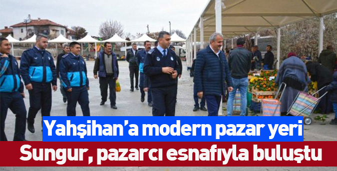 Yahşihan’a modern pazar yeri