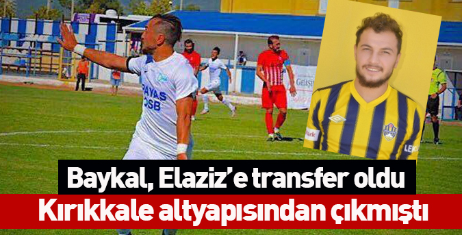 Baykal, Elaziz’e transfer oldu