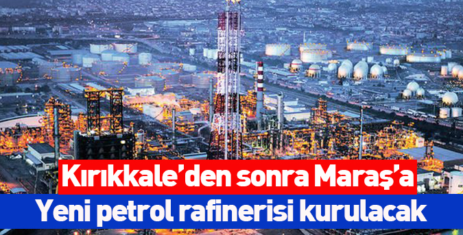 Yeni petrol rafinerisi kurulacak