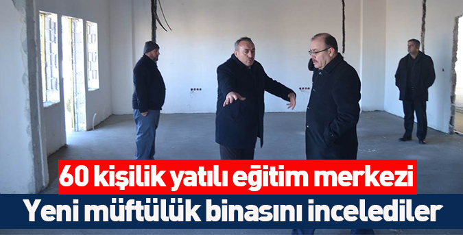 Yeni müftülük binasını incelediler