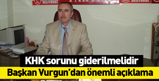 KHK sorunu giderilmelidir