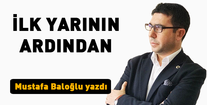 İlk yarının ardından