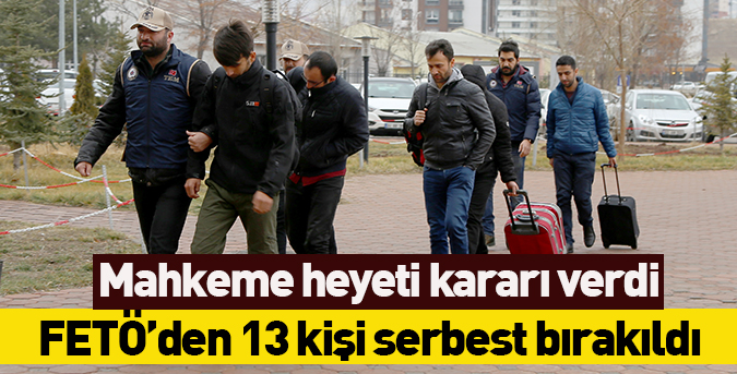 13 kişi serbest bırakıldı