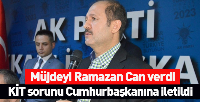 Can: "Kit Sorununu Cumhurbaşkanımıza İlettik"