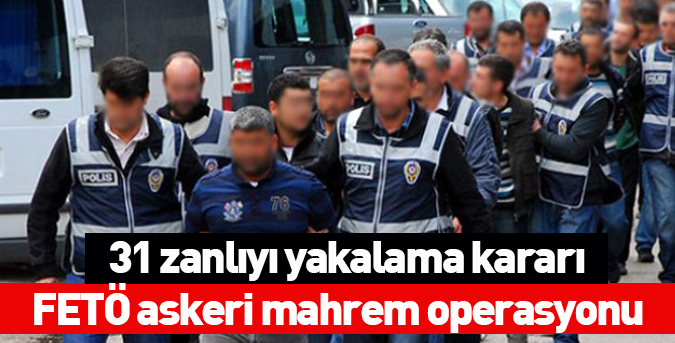 FETÖ askeri mahrem operasyonu