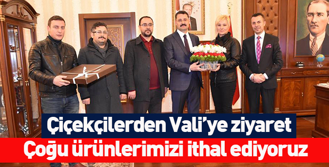 Çiçekçilerden Vali’ye ziyaret