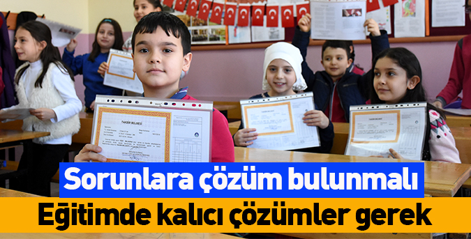 Eğitimde kalıcı çözümler gerek