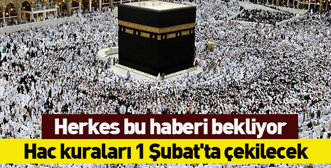 Hac kuraları 1 Şubat'ta çekilecek