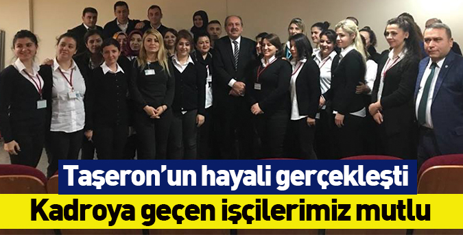 Taşeron’un hayali gerçekleşti