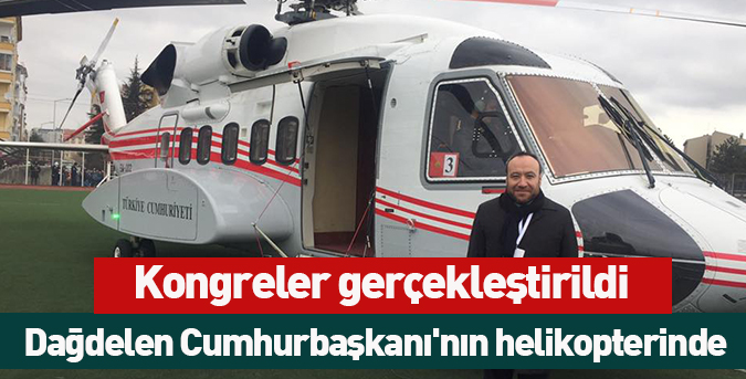 Dağdelen Cumhurbaşkanı'nın helikopterinde