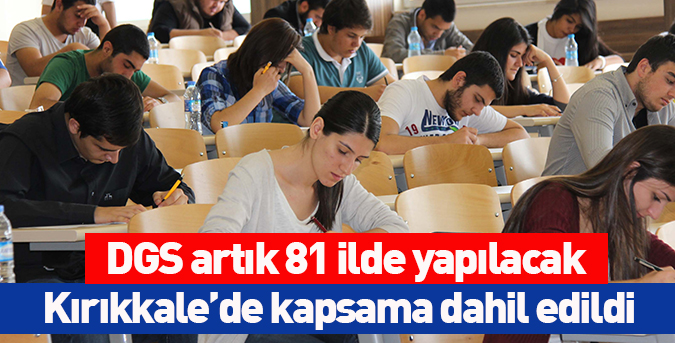 DGS artık 81 ilde yapılacak