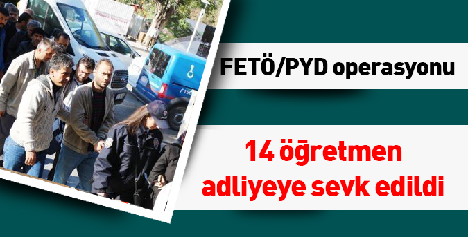 14 öğretmen adliyeye sevk edildi