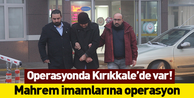 Mahrem imamlarına operasyon