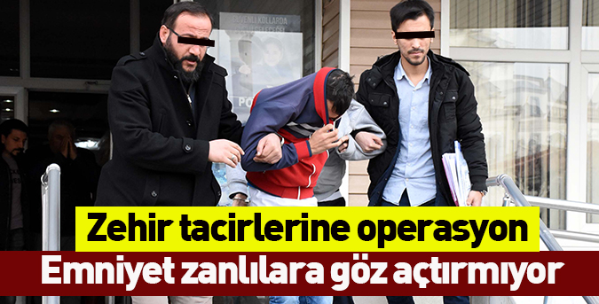 Zehir tacirlerine operasyon!