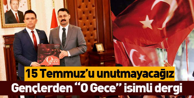 15 Temmuz’u unutmayacağız