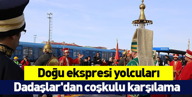 Dadaşlar'dan coşkulu karşılama