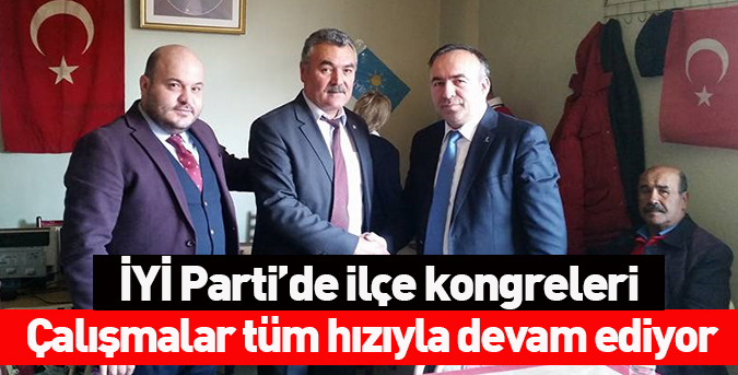 İYİ Parti’de ilçe kongreleri