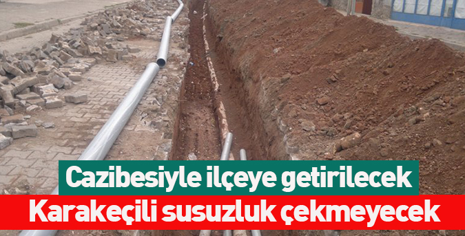 Karakeçili susuzluk çekmeyecek