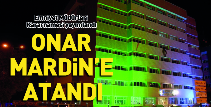 Onar Mardin’e atandı