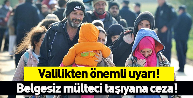 Belgesiz mülteci taşıyana ceza!