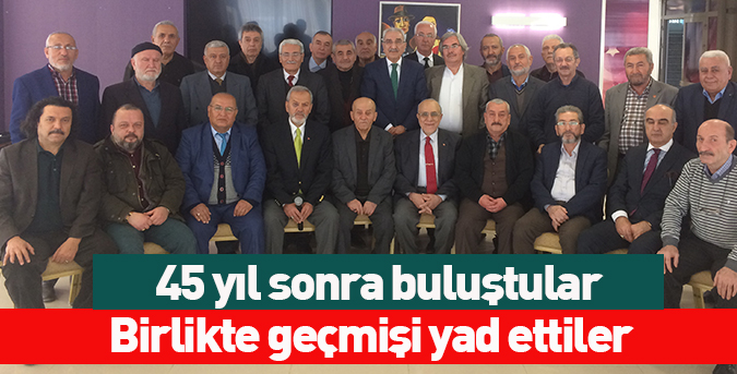 45 yıl sonra buluştular