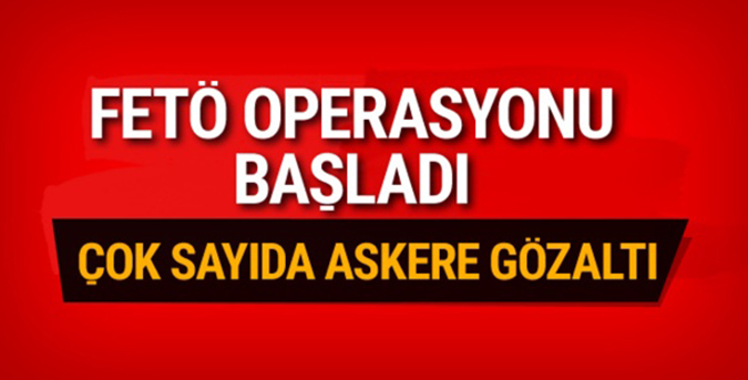 25 askere FETÖ gözaltısı